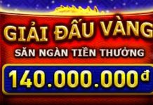GIẢI ĐẤU VÀNG – SĂN NGÀN TIỀN THƯỞNG