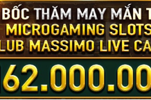 BỐC THĂM MAY MẮN TẠI MICROGAMING SLOTS & CLUB MASSIMO LIVE CASINO