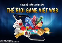 CHƠI MÊ – THẮNG LỚN CÙNG THẾ GIỚI GAME VIỆT W88