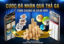 CƯỢC ĐÃ NHẬN QUÀ THẢ GA CÙNG CASINO – SỐ ĐỀ W88