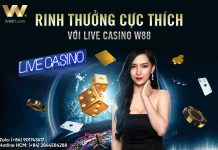 RINH THƯỞNG CỰC THÍCH VỚI LIVE CASINO W88