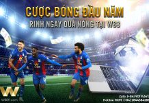 CƯỢC BÓNG ĐẦU NĂM – RINH NGAY QUÀ NÓNG TẠI W88