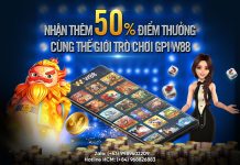 NHẬN THÊM 50% ĐIỂM THƯỞNG CÙNG THẾ GIỚI TRÒ CHƠI GPI W88