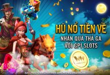 HŨ NỔ TIỀN VỀ – NHẬN QUÀ THẢ GA VỚI GPI SLOTS
