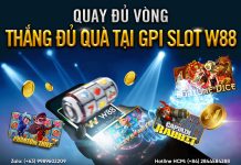 QUAY ĐỦ VÒNG – THẮNG ĐỦ QUÀ TẠI GPI SLOT W88