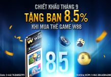 CHIẾT KHẤU THÁNG 9 – TẶNG BẠN 8.5% KHI MUA THẺ GAME W88