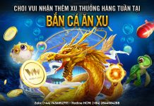 CHƠI VUI – NHẬN THÊM XU THƯỞNG HÀNG TUẦN TẠI BẮN CÁ ĂN XU