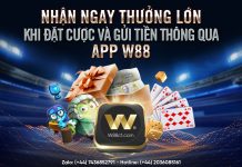 NHẬN NGAY THƯỞNG LỚN KHI ĐẶT CƯỢC VÀ GỬI TIỀN THÔNG QUA APP W88