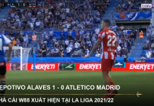 THƯƠNG HIỆU W88 XUẤT HIỆN TẠI LA LIGA | ALAVES 1 – 0 ATLETICO MADRID