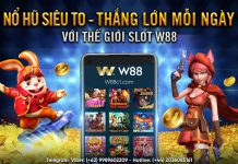 NỔ HŨ SIÊU TO – THẮNG LỚN MỖI NGÀY VỚI THẾ GIỚI SLOT W88