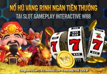 NỔ HŨ VÀNG – RINH NGÀN TIỀN THƯỞNG TẠI SLOT GAMEPLAY INTERACTIVE W88