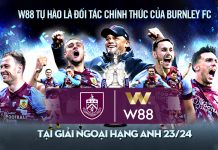 W88 TỰ HÀO LÀ NHÀ TÀI TRỢ CLB BURNLEY TẠI NGOẠI HẠNG ANH 2023/24