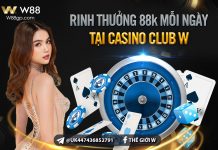 RINH THƯỞNG 88K MỖI NGÀY TẠI CASINO CLUB W