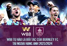 W88 x BURNLEY: HƯỚNG VỀ MÙA GIẢI NGOẠI HẠNG ANH 2023/24