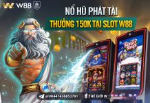 NỔ HŨ PHÁT TÀI – RINH THƯỞNG 150K LIỀN TAY TẠI SLOT W88