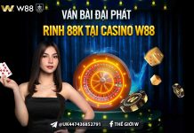 VÁN BÀI ĐẠI PHÁT – RINH THÊM 88K TẠI CASINO CLUB W