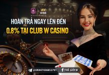 HOÀN TRẢ NGAY LÊN ĐẾN 0.8% TẠI CLUB W CASINO