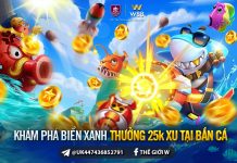KHÁM PHÁ BIỂN XANH – THƯỞNG 25,000 XU TẠI BẮN CÁ