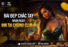 BÀI ĐẸP CHẮC TAY NHẬN NGAY 88K TẠI CASINO CLUB W