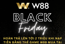 BLACK FRIDAY – W88 HOÀN TRẢ 2 TRIỆU NẠP TIỀN THẺ GAME