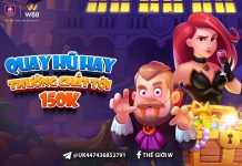 QUAY HŨ HAY – RINH THƯỞNG CHẤT TỚI 150 VND