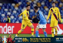 NHẬN ĐỊNH BARCELONA VS NAPOLI: BẤT PHÂN THẮNG BẠI (03H00, 13/03)