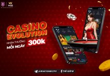 CƯỢC HAY – NHẬN THƯỞNG 300 VND MỖI NGÀY TẠI CASINO EVOLUTION