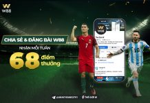 CHIA SẺ, ĐĂNG BÀI VỀ W88 – NHẬN NGAY 68 ĐIỂM THƯỞNG MỖI TUẦN