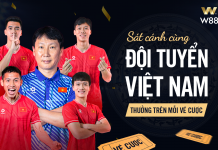W88 SÁT CÁNH CÙNG TUYỂN VIỆT NAM– NHẬN THƯỜNG NGAY TRÊN MỖI VÉ CƯỢC