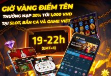 GIỜ VÀNG ĐIỂM TÊN – THƯỞNG NẠP 20% TỚI 1,000 VND TẠI SLOT, BẮN CÁ VÀ GAME VIỆT