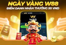 ĐIỂM DANH NGÀY VÀNG W88 – NHẬN THƯỞNG NGAY 50 VND