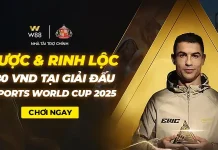 CƯỢC & RINH LỘC 580 VND TẠI GIẢI ESPORT WORLD CUP 2025