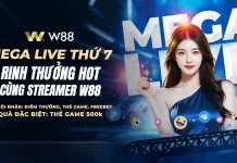 MEGA LIVE THỨ 7 – RINH THƯỞNG HOT CÙNG STREAMER W88