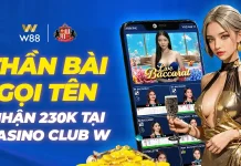 THẦN BÀI GỌI TÊN – NHẬN THÊM 230k TẠI CASINO CLUB W