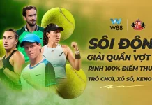 SÔI ĐỘNG GIẢI QUẦN VỢT MỸ – RINH NGAY 100% ĐIỂM THƯỞNG TẠI TRÒ CHƠI, XỔ SỐ, KENO W88