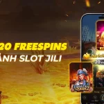CHIẾN JILI SLOT NGAY – NHẬN THƯỞNG 20 VÒNG QUAY MIỄN PHÍ