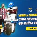 W88 x SUNDERLAND – CHIA SẺ NHẬN NGAY 68 ĐIỂM THƯỞNG