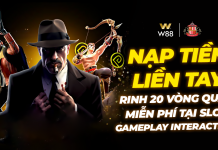 NẠP TIỀN LIỀN TAY – RINH NGAY 20 VÒNG QUAY MIỄN PHÍ TẠI SLOT GAMEPLAY INTERACTIVE