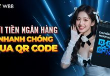 HƯỚNG DẪN GỬI TIỀN NGÂN HÀNG NHANH CHÓNG QUA QR CODE TẠI W88