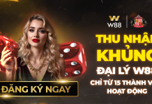 KHÔNG CẦN VỐN, KHÔNG RỦI RO – ĐẠI LÝ W88 VẪN KIẾM HÀNG TRĂM TRIỆU MỖI THÁNG!