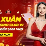 VUI XUÂN CÙNG CASINO CLUB W – RINH LỘC ĐẾN 1,000 VND