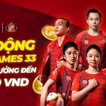 SÔI ĐỘNG SEA GAME 33 – NHẬN THƯỞNG ĐẾN 1,000 VND