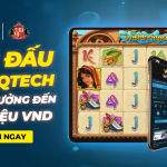 GIẢI ĐẤU SLOT QTECH – TỔNG THƯỞNG LÊN ĐẾN 130 TRIỆU VND