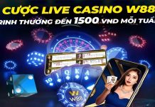 CƯỢC LIVE CASINO W88 – RINH THƯỞNG ĐẾN 1,500 VND MỖI TUẦN