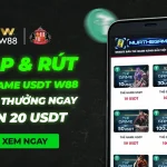 NẠP & RÚT THẺ GAME USDT W88 NHẬN THƯỞNG NGAY ĐẾN 20 USDT