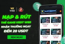 NẠP & RÚT THẺ GAME USDT W88 NHẬN THƯỞNG NGAY ĐẾN 20 USDT