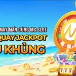 VÒNG QUAY JACKPOT SIÊU KHỦNG CÙNG MG SLOT
