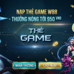NẠP THẺ GAME W88 – RINH THƯỞNG 950 VND MỖI NGÀY