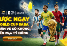 CƯỢC WORLD CUP – NHẬN VÉ SỐ THƯỞNG KHỦNG ĐẾN 25,4 TỶ ĐỒNG TẠI SABA THỂ THAO