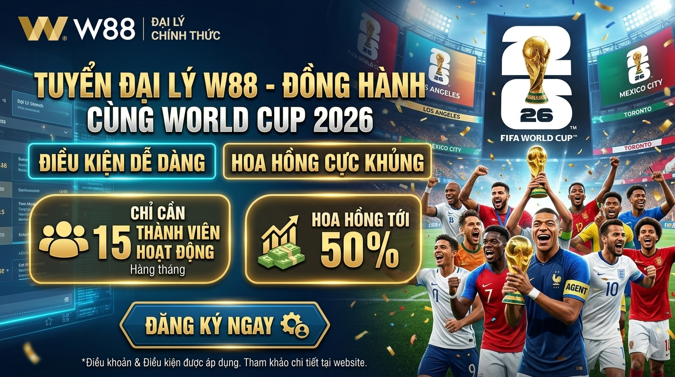 CƠ HỘI KIẾM TIỀN CÙNG ĐẠI LÝ W88 MÙA FIFA WORLD CUP 2026 1